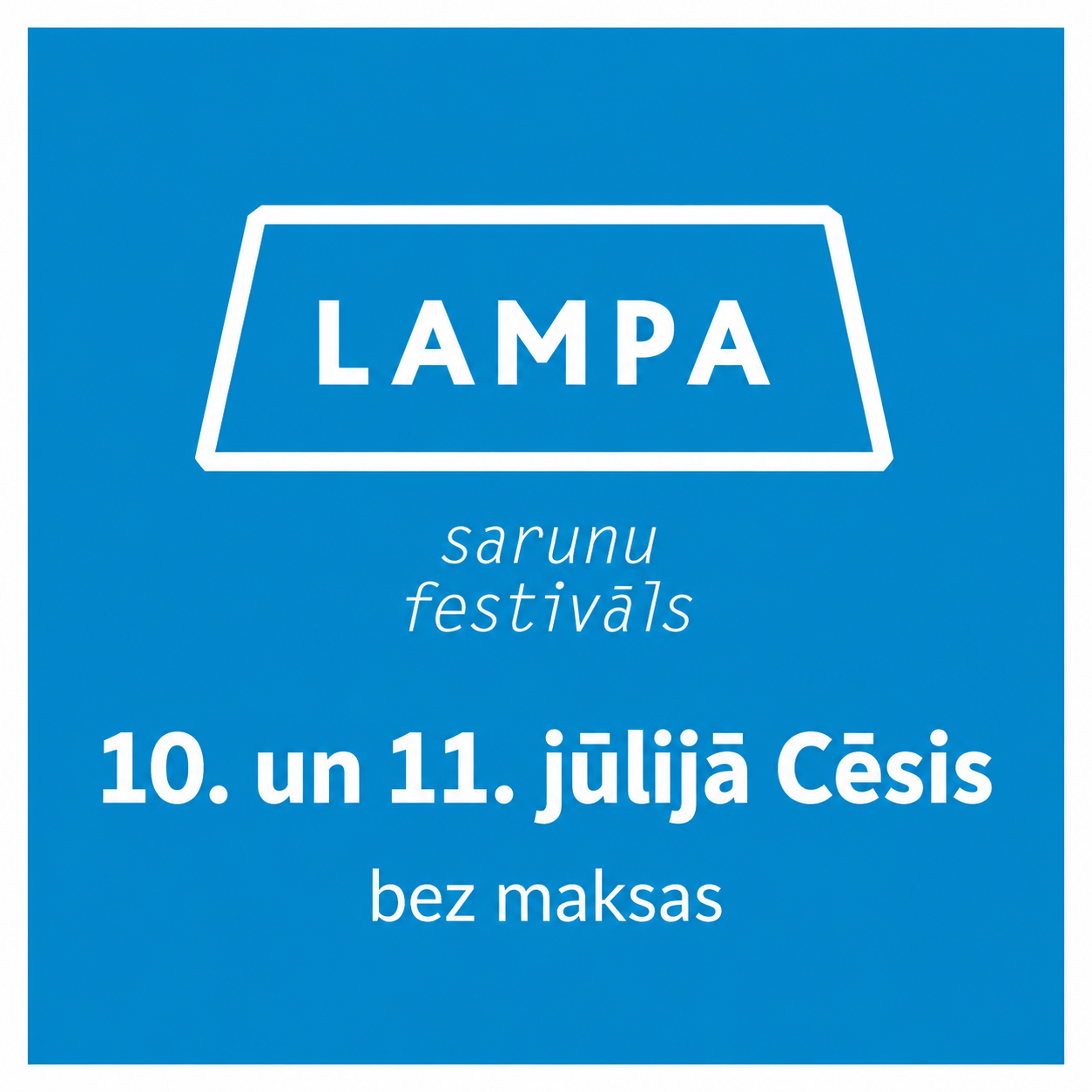 Uz zila fona attēlots Sarunu festivāla LAMPA logo. Zem tā redzams uzraksts "sarunu festivāls", bet plakāta apakšdaļā – "10. un 11. jūlijā Cēsis" un "bez maksas".