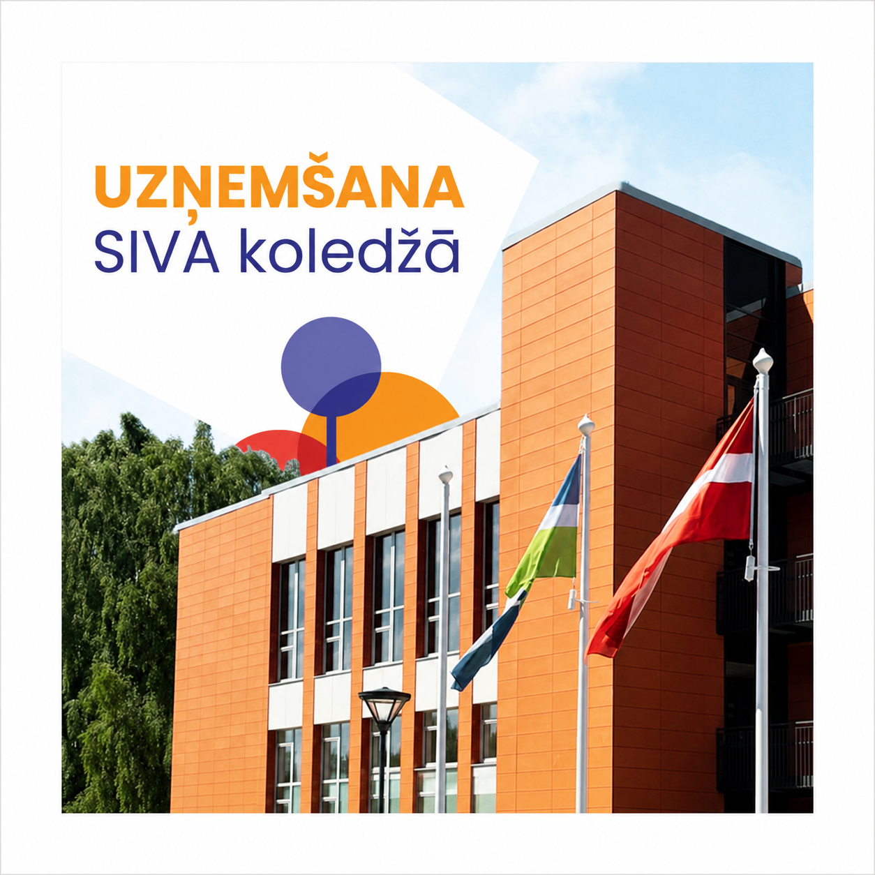 Kvadrātveida informatīva afiša par uzņemšanu SIVA Koledžā. Uz balta un gaiši zila fona attēlota SIVA Koledžas ēka ar Latvijas un SIVA karogiem. Kreisajā augšējā daļā izvietots virsraksts: "UZŅEMŠANA SIVA koledžā", kur vārds "UZŅEMŠANA" izcelts oranžā krāsā, bet "SIVA koledžā" – tumši zilā. Zem virsraksta redzami dekoratīvi krāsaini grafiskie elementi. Ap afišu atstāta plata balta mala, kas piemērota attēla izmantošanai kā mājaslapas sīktēlam.